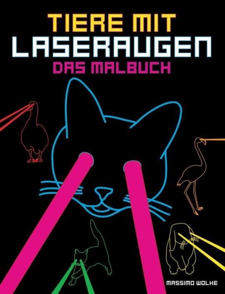Tiere mit Laseraugen - Das Malbuc - Wolke - Livres -  - 9783749466504 - 8 août 2019