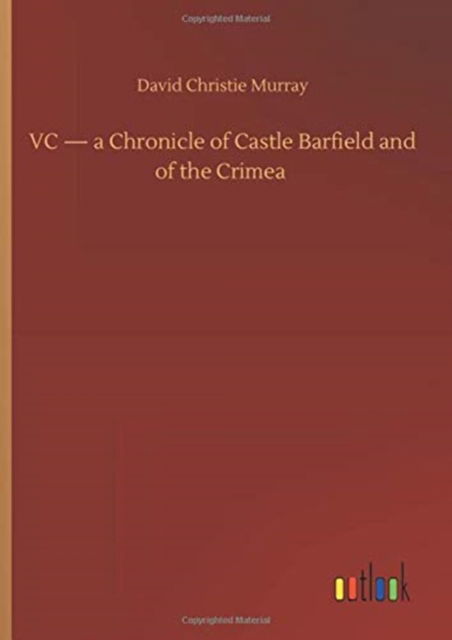 Cover for David Christie Murray · VC - a Chronicle of Castle Barfield and of the Crimea (Hardcover Book) (2020)