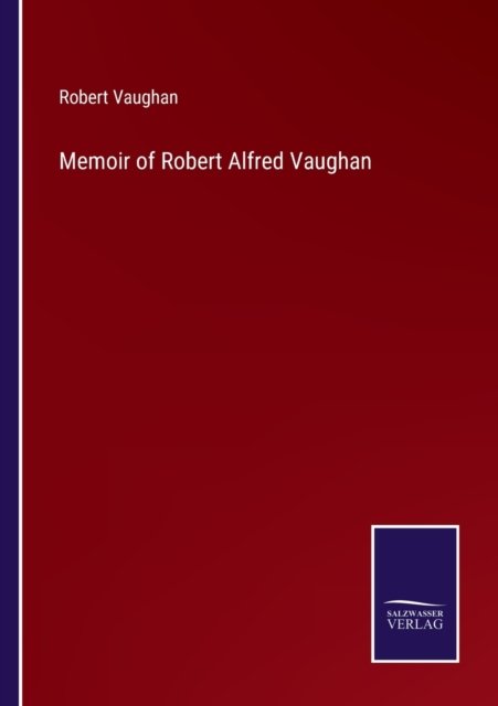 Cover for Robert Vaughan · Memoir of Robert Alfred Vaughan (Pocketbok) (2022)