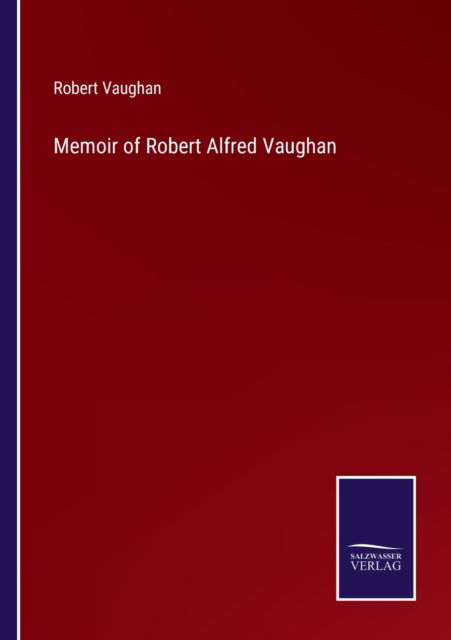 Cover for Robert Vaughan · Memoir of Robert Alfred Vaughan (Paperback Book) (2022)