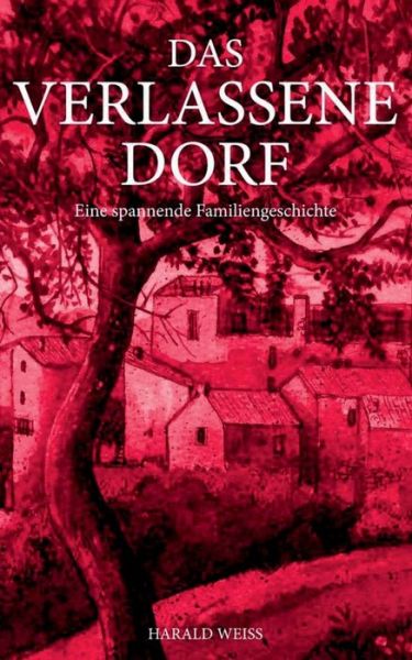 Cover for Weiss · Das verlassene Dorf (Buch) (2019)