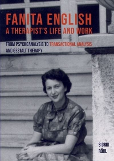 Cover for Sigrid Rohl · Fanita English A Therapist's life and work: From psychoanalysis to transactional analysis and Gestalt therapy (Paperback Book) (2021)