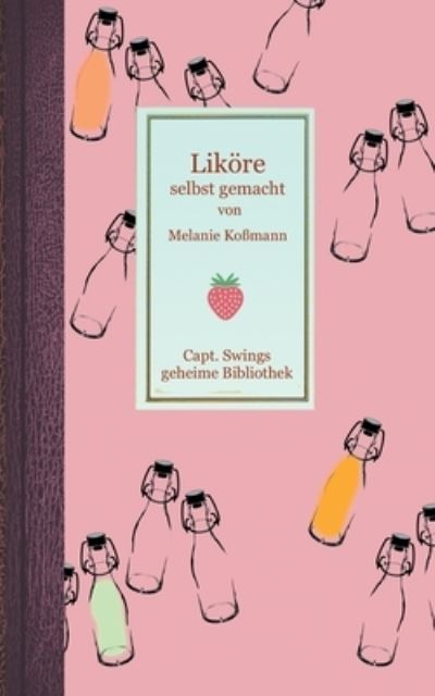 Cover for Melanie Kossmann · Likoere selbst gemacht (Paperback Book) (2021)