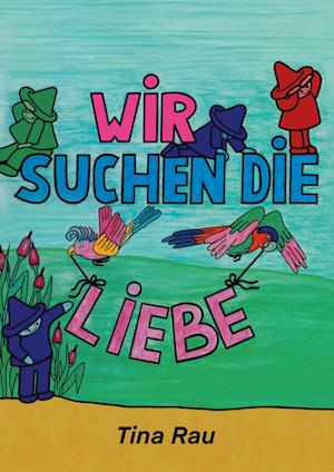 Cover for Tina Rau · Wir suchen die Liebe (Book) (2025)
