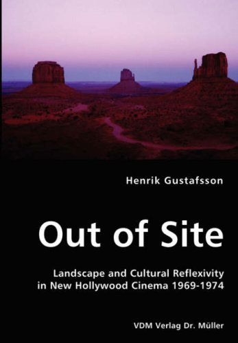 Cover for Henrik Gustafsson · Out of Site - Landscape and Cultural Reflexivity in New Hollywood Cinema 1969-1974 (Paperback Book) (2008)