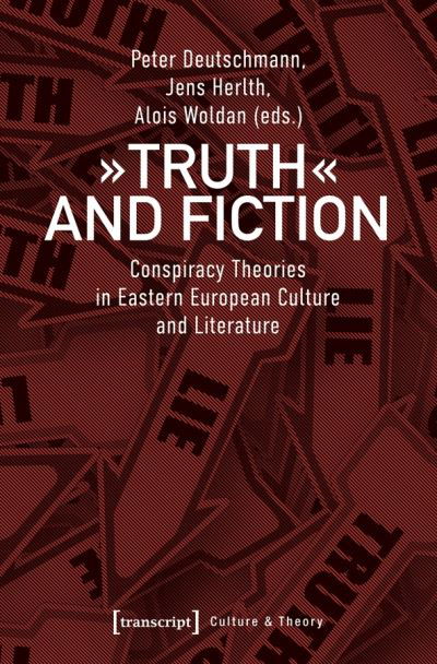 Cover for Peter Deutschmann · Truth and Fiction – Conspiracy Theories in Eastern European Culture and Literature - Culture &amp; Theory (Paperback Book) (2021)