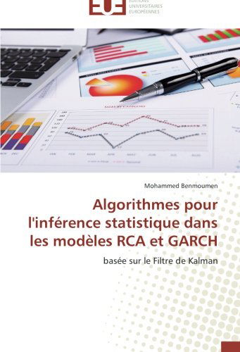 Cover for Mohammed Benmoumen · Algorithmes Pour L'inférence Statistique Dans Les Modèles Rca et Garch: Basée Sur Le Filtre De Kalman (Paperback Book) [French edition] (2018)