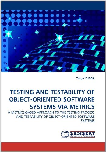 Cover for Tolga Yurga · Testing and Testability of Object-oriented Software Systems Via Metrics: a Metrics-based Approach to the Testing Process and Testability of Object-oriented Software Systems (Paperback Bog) (2011)