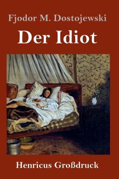 Cover for Fjodor M Dostojewski · Der Idiot (Grossdruck) (Gebundenes Buch) (2019)