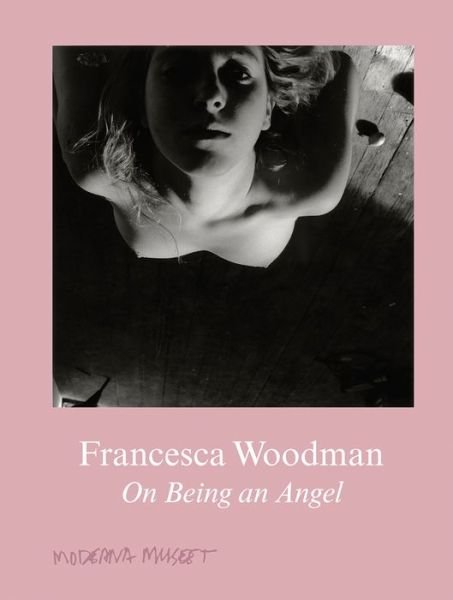 Cover for Francesca Woodman · Francesca Woodman: On Being an Angel (Hardcover Book) (2015)