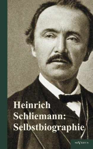 Schliemann: Selbstbiographie - Heinrich Schliemann - Books - SEVERUS Verlag - 9783863472504 - August 7, 2012