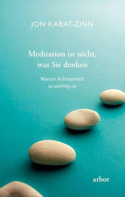 Cover for Jon Kabat-Zinn · Meditation ist nicht, was Sie denken (Paperback Bog) (2019)