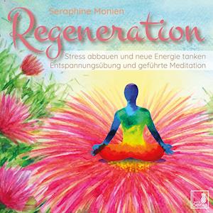 Cover for Seraphine Monien · Regeneration {Stress abbauen, neue Energie tanken, innere Ruhe finden} geführte Meditation CD | Entspannungsübung | Gedankenkarussell stoppen | Vergangenheit loslassen (Audiobook (CD)) (2022)