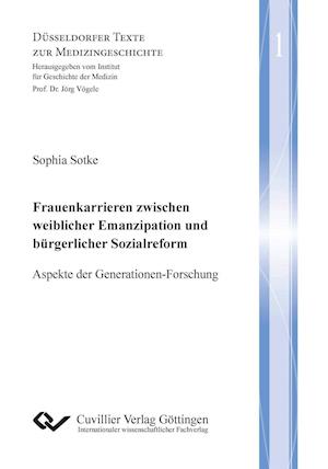 Cover for Sophia Sotke · Frauenkarrieren zwischen Emanzipation und bürgerlicher Sozialreform (Band 1). Aspekte der Generationen-Forschung (Hardcover Book) (2013)