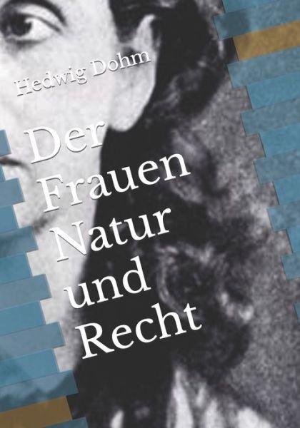 Der Frauen Natur und Recht - Hedwig Dohm - Bücher - Reprint Publishing - 9783959403504 - 4. November 2021