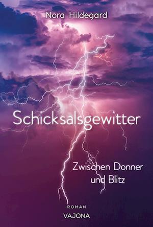 Cover for Nora Hildegard · Schicksalsgewitter - Zwischen Donner und Blitz (Book) (2024)