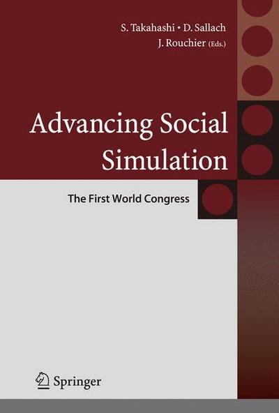 Advancing Social Simulation: The First World Congress - Agent-Based Social Systems - Shingo Takahashi - Books - Springer Verlag, Japan - 9784431731504 - August 9, 2007