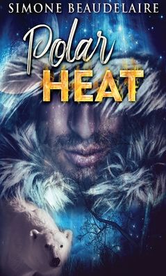 Polar Heat - Simone Beaudelaire - Books - Next Chapter - 9784867473504 - May 30, 2021