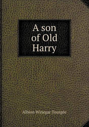 A Son of Old Harry - Albion Winegar Tourgee - Książki - Book on Demand Ltd. - 9785518442504 - 8 czerwca 2013