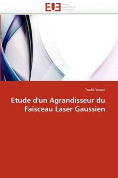 Cover for Toufik Younsi · Etude D'un Agrandisseur Du Faisceau Laser Gaussien (Paperback Book) [French edition] (2018)