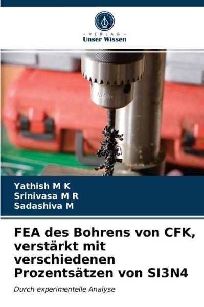 Cover for Yathish M K · FEA des Bohrens von CFK, verstarkt mit verschiedenen Prozentsatzen von SI3N4 (Pocketbok) (2021)