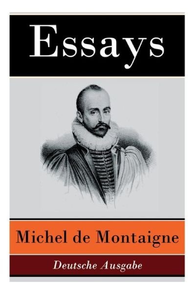 Cover for Michel Montaigne · Essays - Deutsche Ausgabe (Paperback Book) (2018)