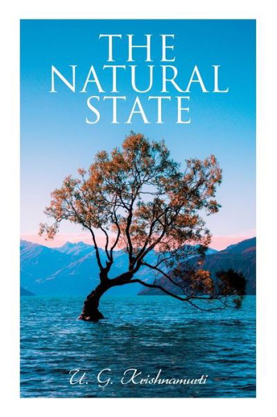 The Natural State - U G Krishnamurti - Books - e-artnow - 9788027341504 - July 6, 2021