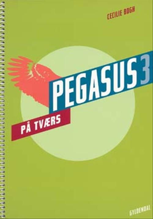 Pegasus 3. klasse: Pegasus 3. På tværs - Cecilie Bogh - Bøger - Gyldendal - 9788702039504 - 21. november 2006