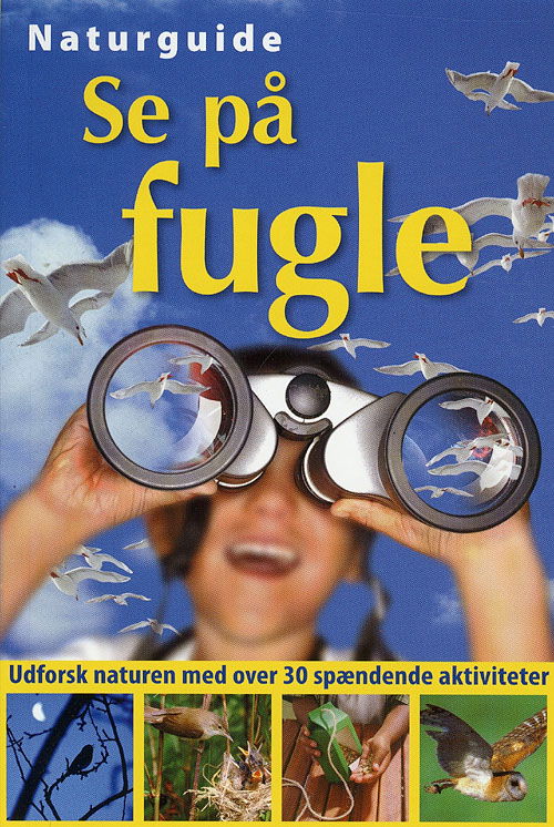 Naturguide: Se på fugle - David Burnie - Książki - Globe - 9788779004504 - 29 maja 2007