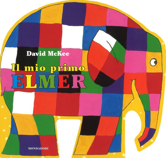 Cover for David McKee · Il Mio Primo Elmer. Ediz. A Colori (Book)