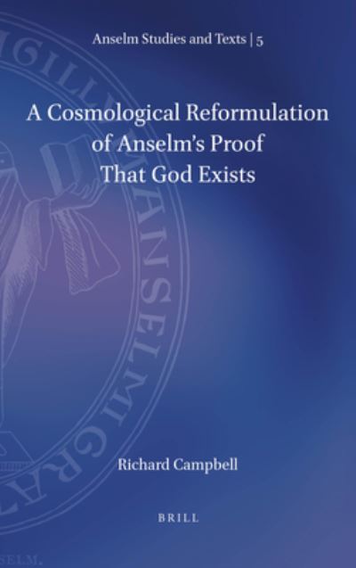 Cover for Richard Campbell · A Cosmological Reformulation of Anselm's Proof That God Exists (Hardcover Book) (2021)