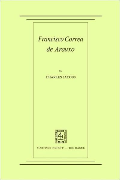 C. Jacobs · Francisco Correa de Arauxo (Paperback Book) [1973 edition] (1973)
