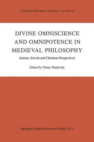 Tamar Rudavsky · Divine Omniscience and Omnipotence in Medieval Philosophy: Islamic, Jewish and Christian Perspectives - Synthese Historical Library (Hardcover Book) [1984 edition] (1984)