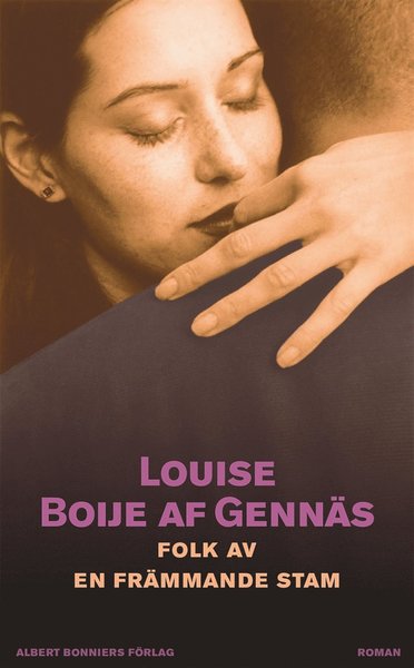 En trilogi: Folk av en främmande stam - Louise Boije af Gennäs - Books - Albert Bonniers Förlag - 9789100133504 - September 9, 2014