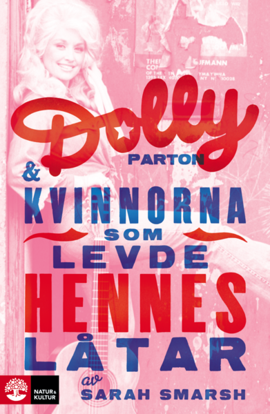 Cover for Sarah Smarsh · Dolly Parton och kvinnorna som levde hennes låtar (Bound Book) (2021)