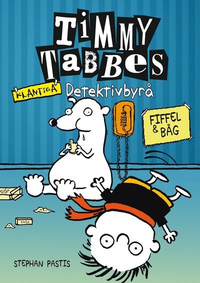 Cover for Stephan Pastis · Timmy Tabbe: Timmy Tabbes klantiga detektivbyrå: Fiffel &amp; båg (Indbundet Bog) (2015)