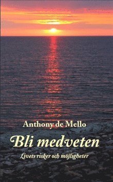 Cover for Anthony De Mello · Bli medveten : livets risker och möjligheter (Paperback Bog) (2015)