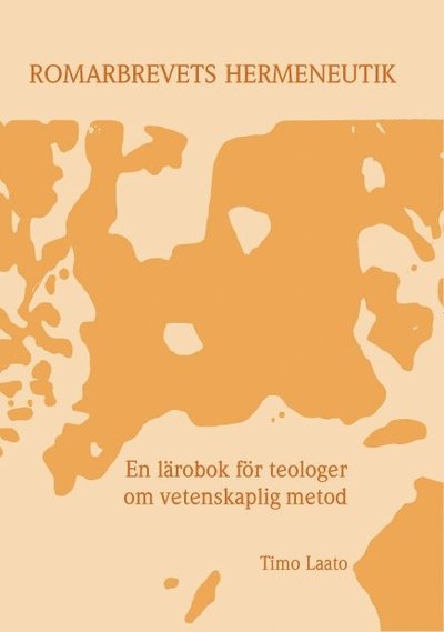 Cover for Timo Laato · Romarbrevets hermeneutik : en lärobok för teologer om vetenskaplig metod (Paperback Book) (2006)