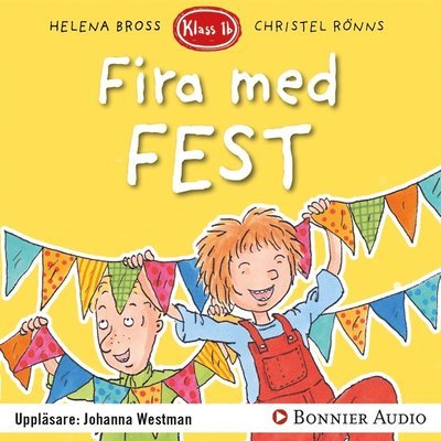 Cover for Helena Bross · Klass 1 B: Fira med fest (Lydbog (MP3)) (2017)