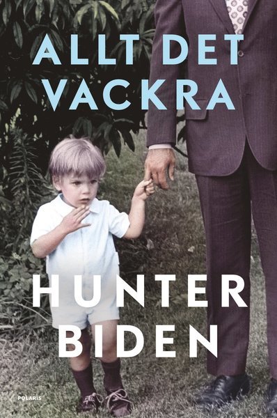 Cover for Hunter Biden · Allt det vackra : en memoar (Bound Book) (2021)