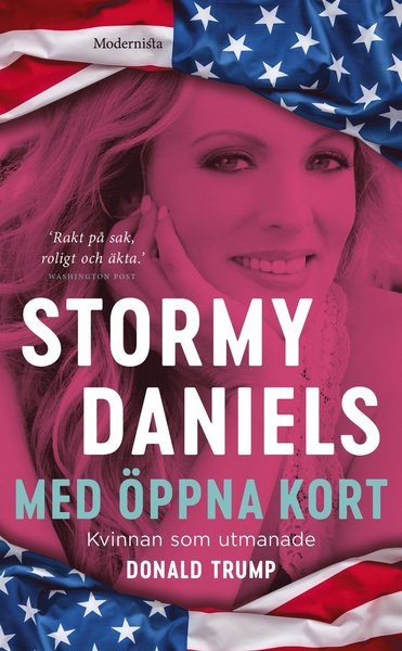 Med öppna kort : kvinnan som utmanade Donald Trump - Stormy Daniels - Books - Modernista - 9789178932504 - May 27, 2020