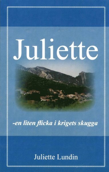 Juliette,  en liten flicka i krigets skugga - Juliette Lundin - Boeken - Bokförlaget K&R - 9789185903504 - 29 februari 2016
