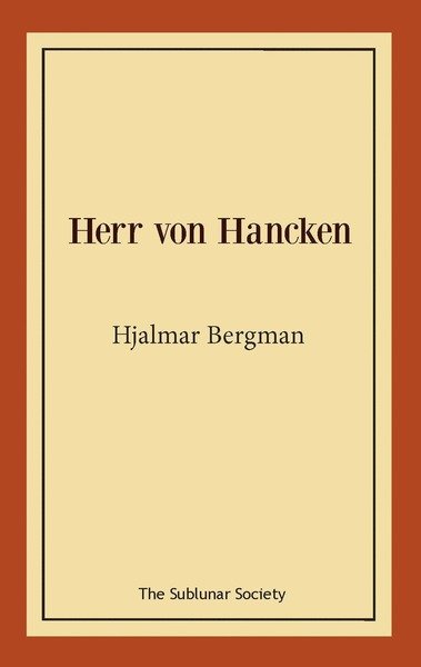 Herr von Hancken - Hjalmar Bergman - Books - The Sublunar Society - 9789188999504 - December 3, 2019