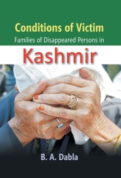 Cover for B a Dabla · Conditions of Victim Families of Desappeared Person in Kashmir (Gebundenes Buch) (2016)
