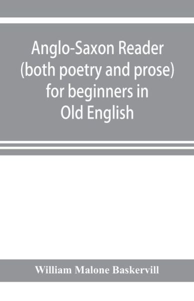 Cover for William Malone Baskervill · Anglo-Saxon reader (both poetry and prose) for beginners in Old English (Paperback Book) (2019)