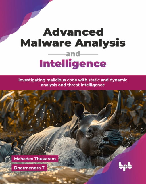 Cover for Mahadev Thukaram · Advanced Malware Analysis and Intelligence: Investigating malicious code with static and dynamic analysis and threat intelligence (Paperback Book) (2025)