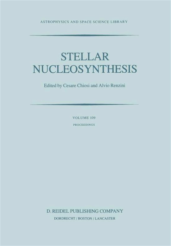 Cover for C Chiosi · Stellar Nucleosynthesis: Proceedings of the Third Workshop of the Advanced School of Astronomy of the Ettore Majorana Centre for Scientific Culture, Erice, Italy, May 11-21, 1983 - Astrophysics and Space Science Library (Paperback Book) [Softcover reprint of the original 1st ed. 1984 edition] (2011)