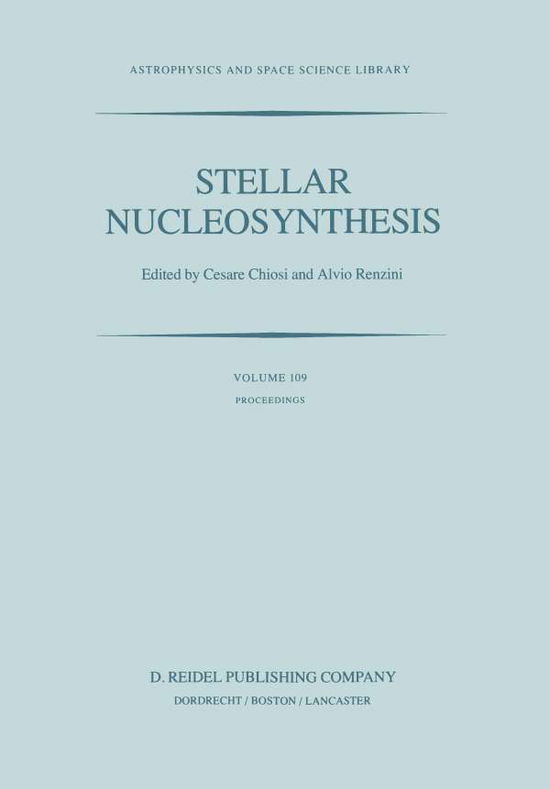 Cover for C Chiosi · Stellar Nucleosynthesis: Proceedings of the Third Workshop of the Advanced School of Astronomy of the Ettore Majorana Centre for Scientific Culture, Erice, Italy, May 11-21, 1983 - Astrophysics and Space Science Library (Pocketbok) [Softcover reprint of the original 1st ed. 1984 edition] (2011)