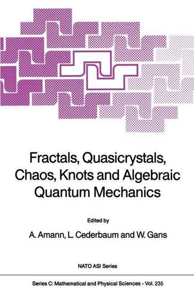Anton Amann · Fractals, Quasicrystals, Chaos, Knots and Algebraic Quantum Mechanics - NATO Science Series C (Pocketbok) [Softcover reprint of the original 1st ed. 1988 edition] (2012)