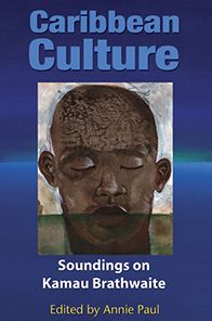 Caribbean Culture: Soundings on Kamau Brathwaite - Annie Paul - Books - University of the West Indies Press - 9789766401504 - December 30, 2006